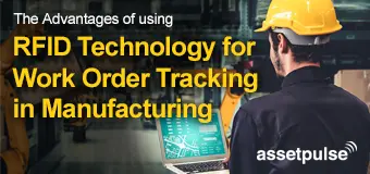 advantages of using RFID for work order tracking in manufacturing