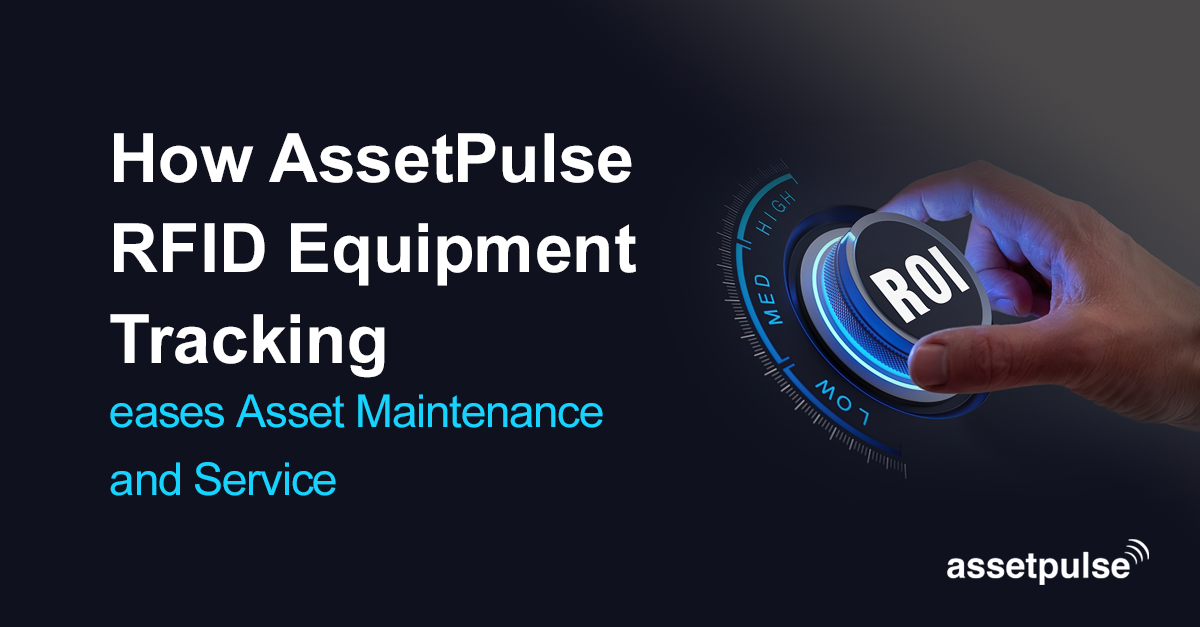 AssetPulse RFID Equipment Tracking eases Asset Maintenance and Service