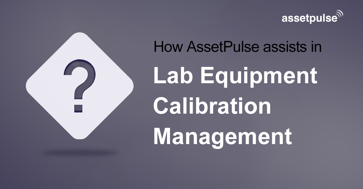 How AssetPulse assists in Lab Equipment Calibration Management