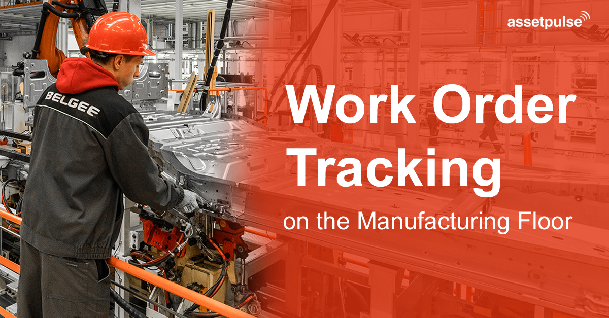 Work Order Tracking on the Manufacturing Floor
