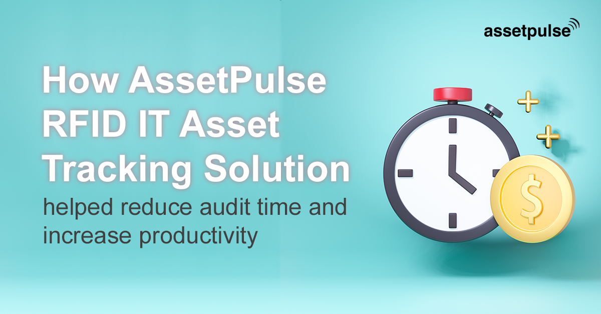 RFID IT Asset Tracking Solution helped reduce audit time and increase productivity