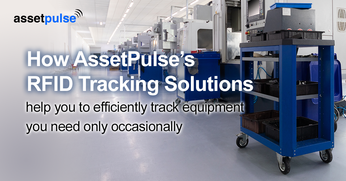 How AssetPulse’s RFID Tracking Solutions help you to efficiently track equipment you need only occasionally