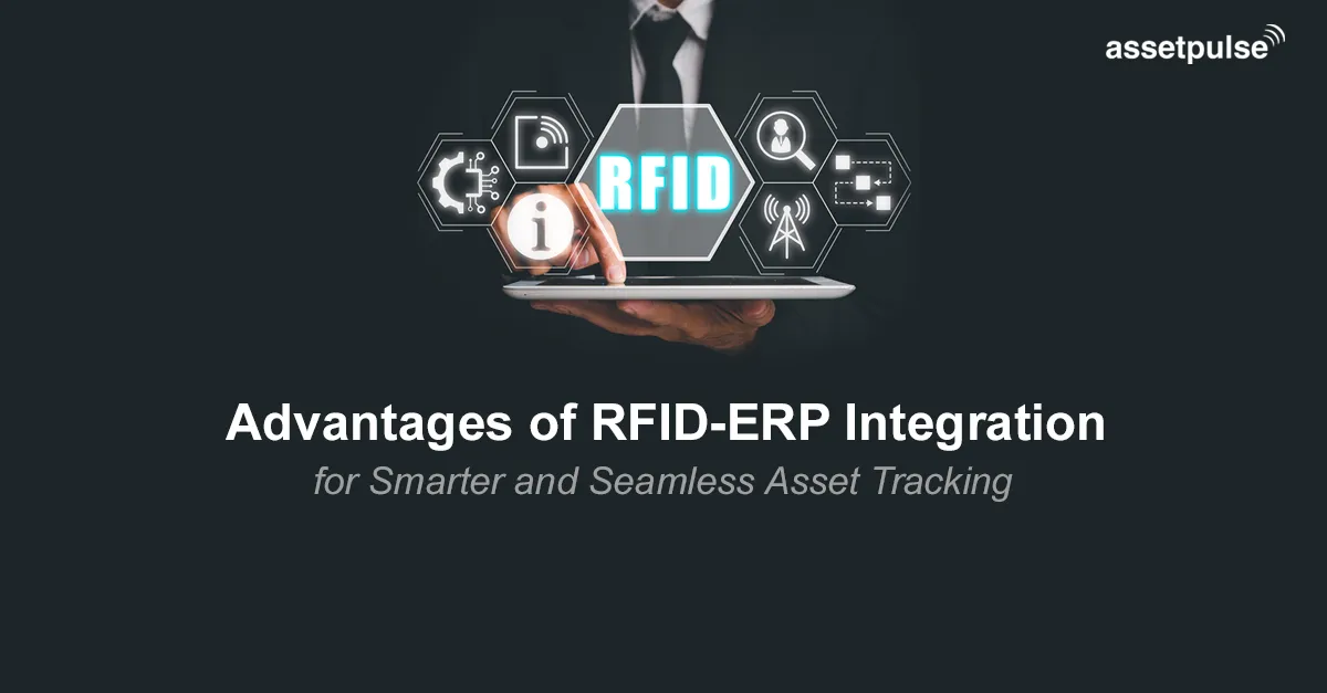 Advantages of RFID-ERP Integration for Smarter and Seamless Asset Tracking