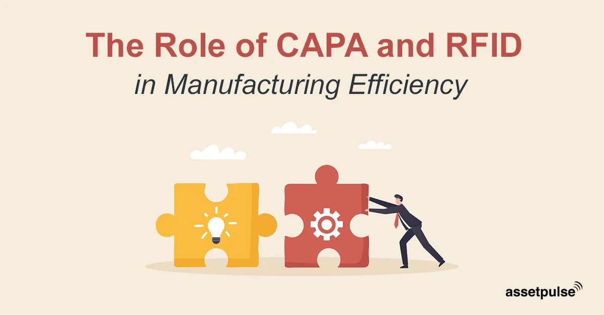 The Role of CAPA and RFID in Manufacturing Efficiency