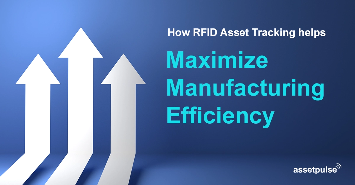 RFID Asset Tracking helps Maximize Manufacturing Efficiency