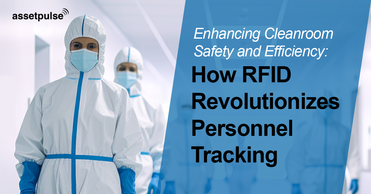 Enhancing Cleanroom Safety and Efficiency: How RFID Revolutionizes Personnel Tracking