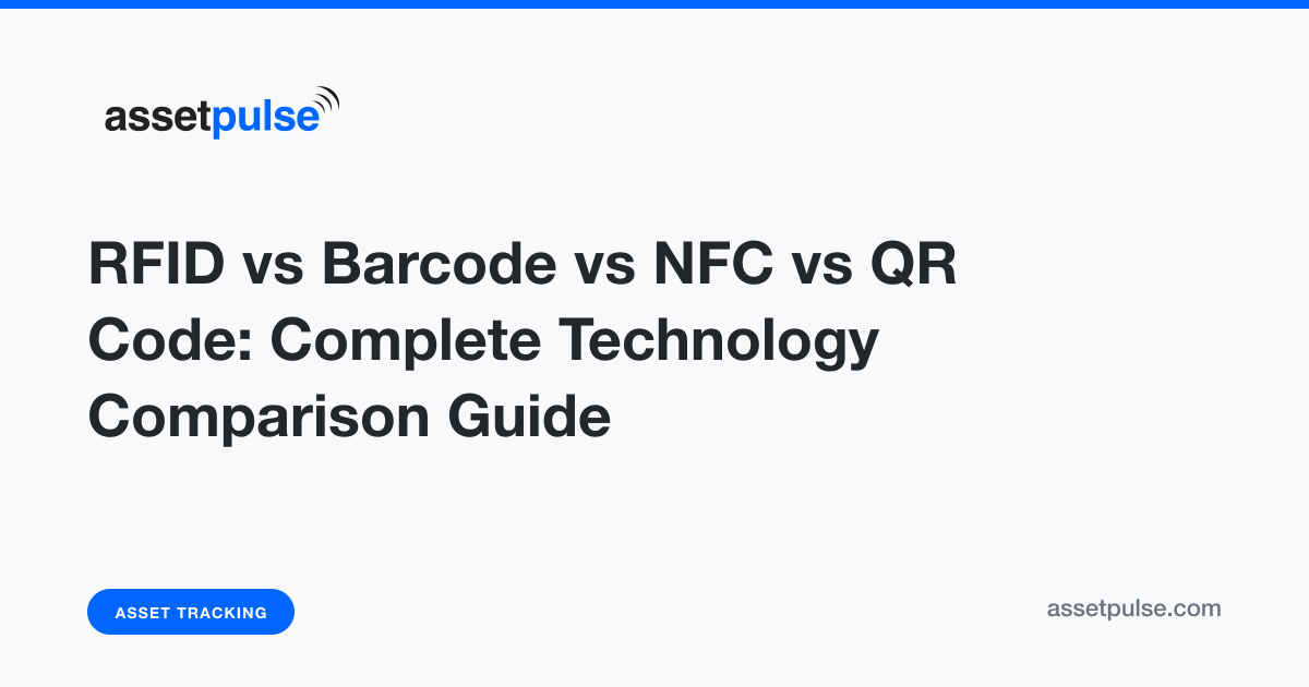 RFID vs Barcode vs NFC vs QR Code: Technology Comparison Guide