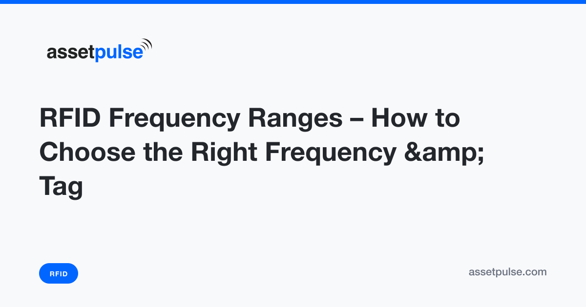 RFID Frequency Ranges: LF, HF, NFC & UHF Guide