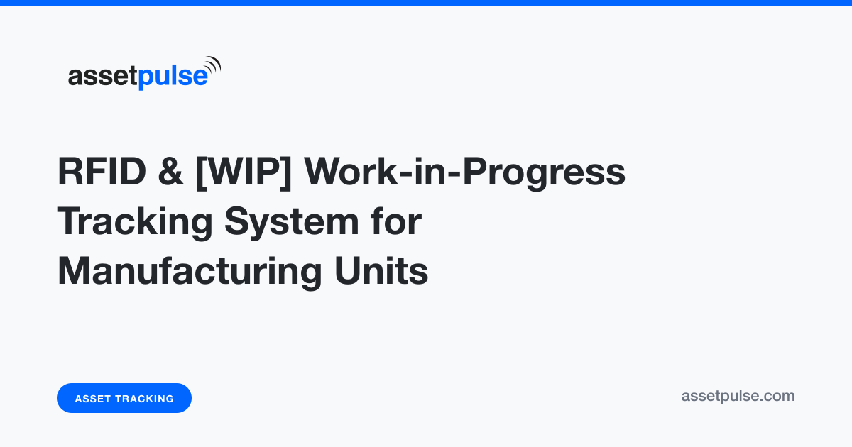 RFID for Work-in-Progress Tracking | AssetPulse